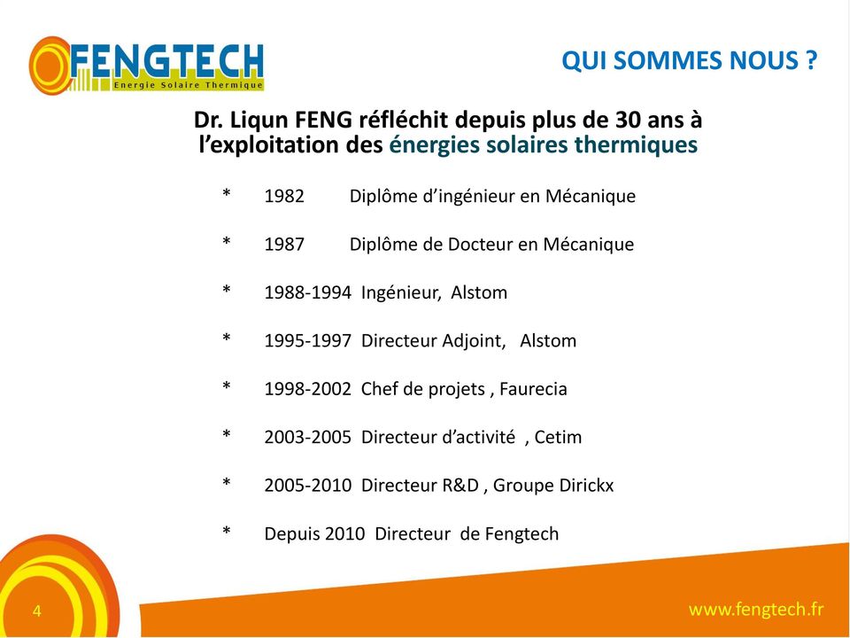 1995-1997 Directeur Adjoint, Alstom * 1998-2002 Chef de projets, Faurecia * 2003-2005 Directeur d activité,