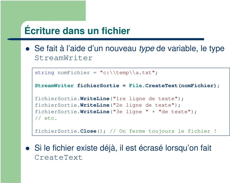 writeline("1re ligne de texte"); fichiersortie.writeline("2e ligne de texte"); fichiersortie.