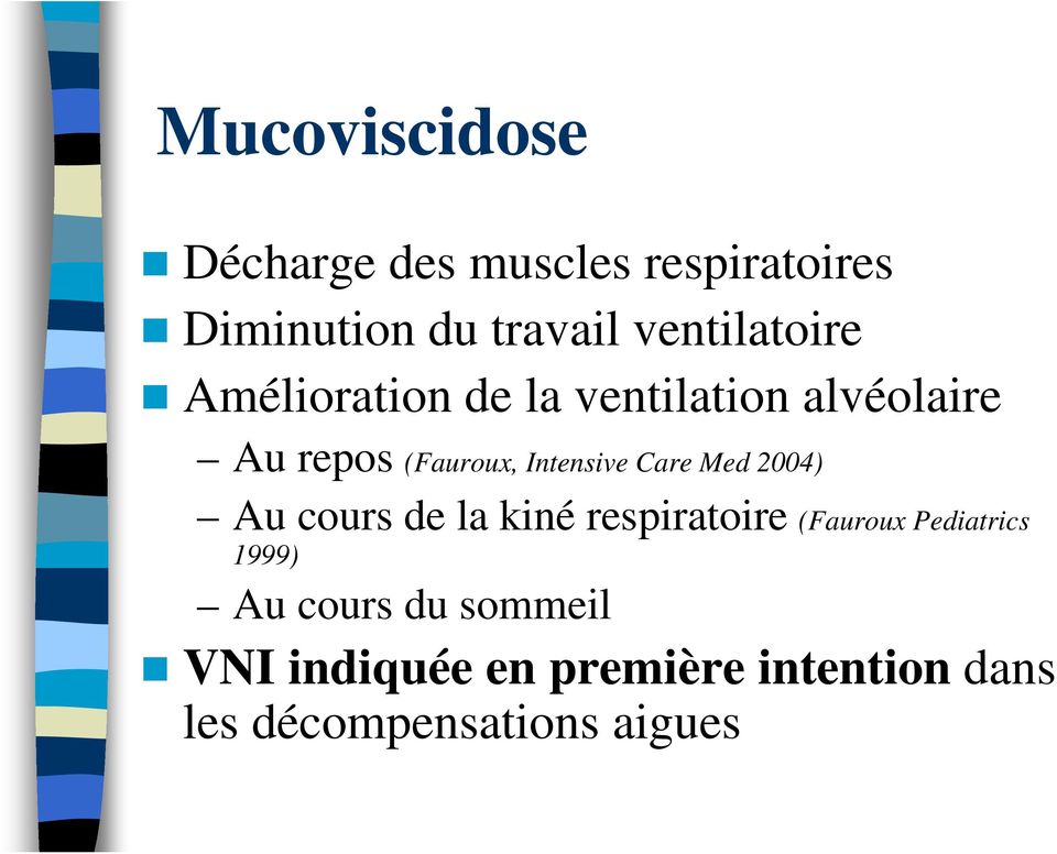 Intensive Care Med 2004) Au cours de la kiné respiratoire (Fauroux Pediatrics