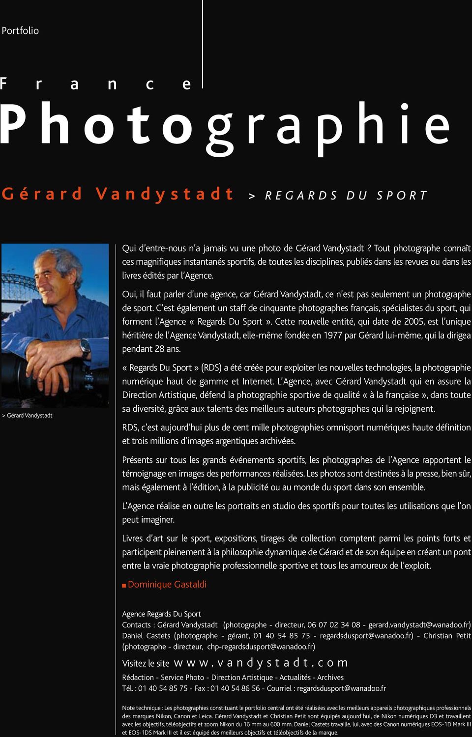 Oui, il faut parler d une agence, car Gérard Vandystadt, ce n est pas seulement un photographe de sport.