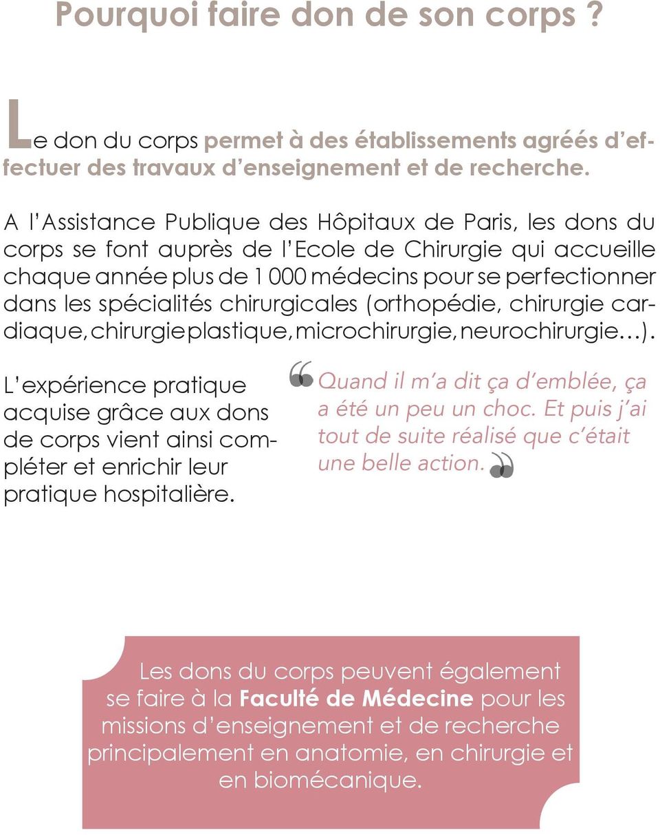 chirurgicales (orthopédie, chirurgie cardiaque, chirurgie plastique, microchirurgie, neurochirurgie ).