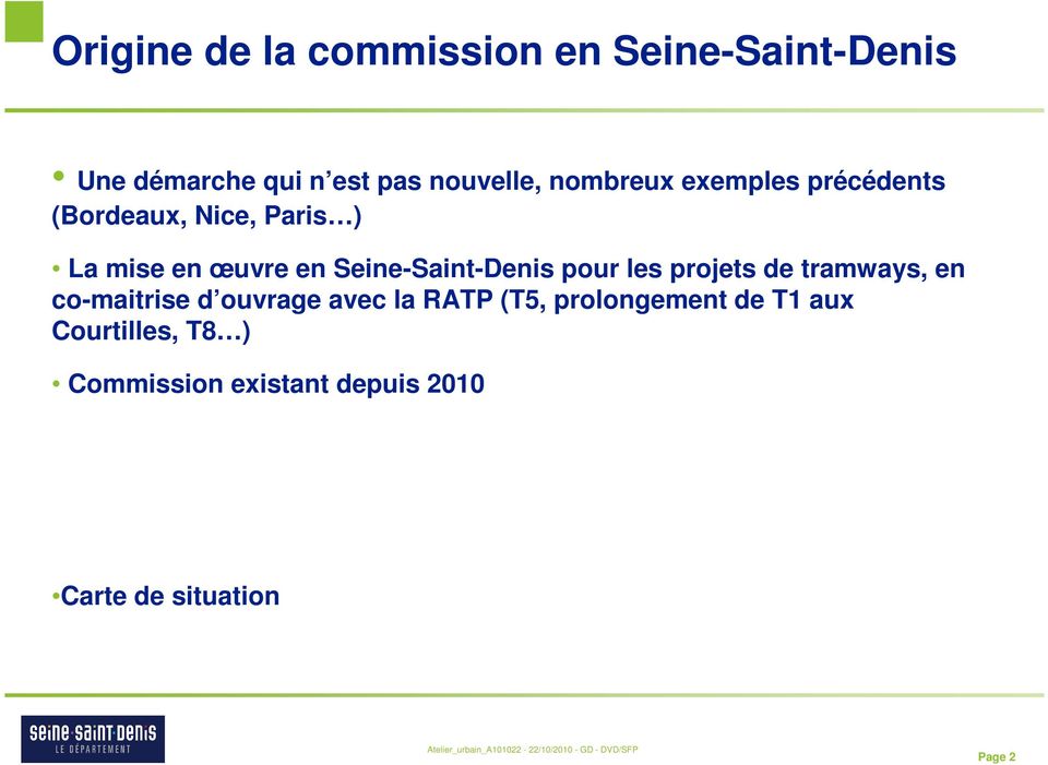 Seine-Saint-Denis pour les projets de tramways, en co-maitrise d ouvrage avec la RATP
