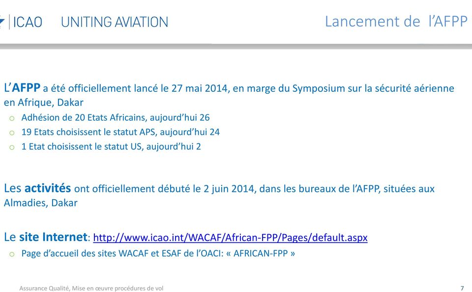 US, aujurd hui 2 Les activités nt fficiellement débuté le 2 juin 2014, dans les bureaux de l AFPP, situées aux Almadies, Dakar Le