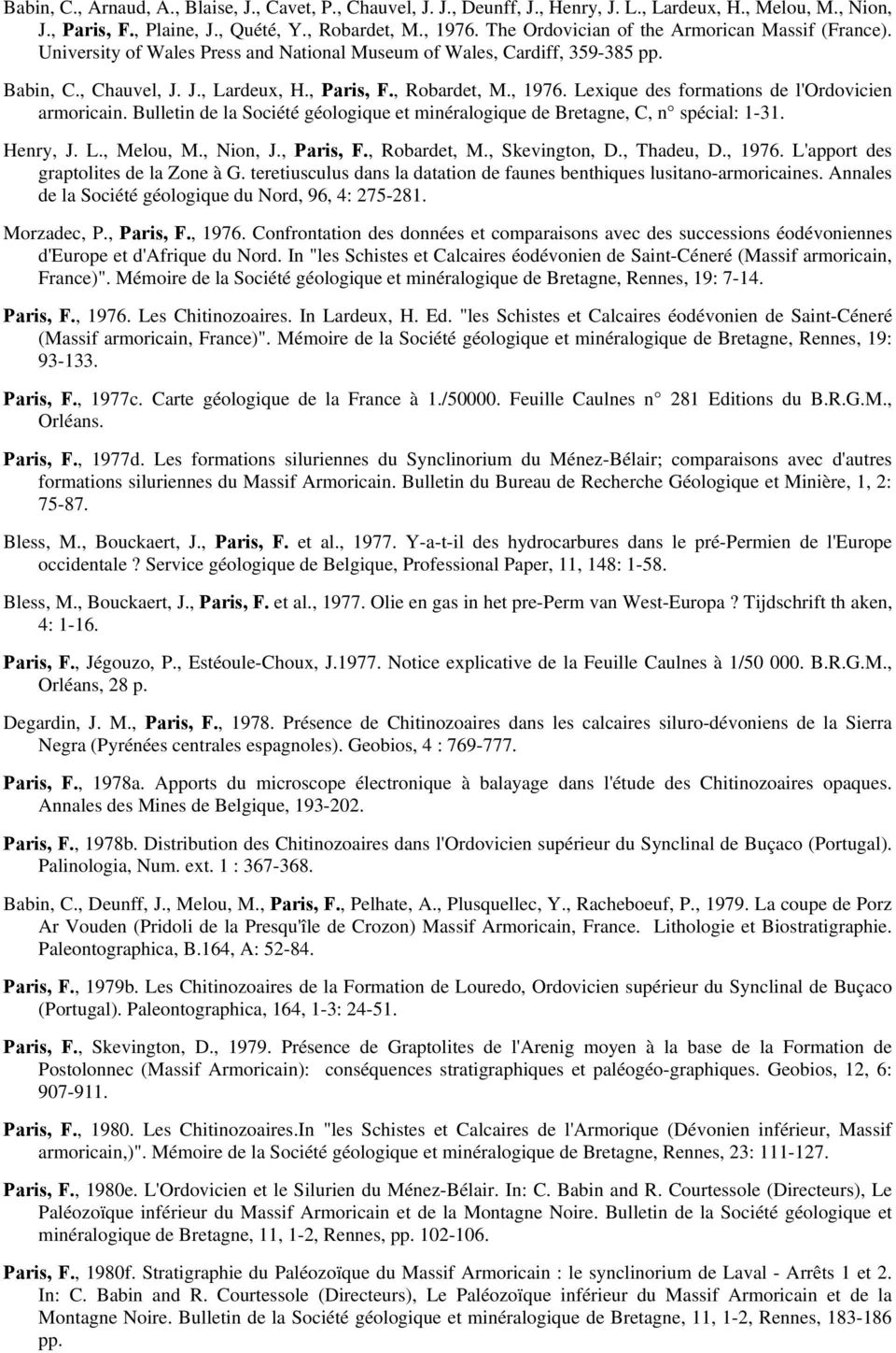 Lexique des formations de l'ordovicien armoricain. Bulletin de la Société géologique et minéralogique de Bretagne, C, n spécial: 1-31. Henry, J. L., Melou, M., Nion, J., Paris, F., Robardet, M.