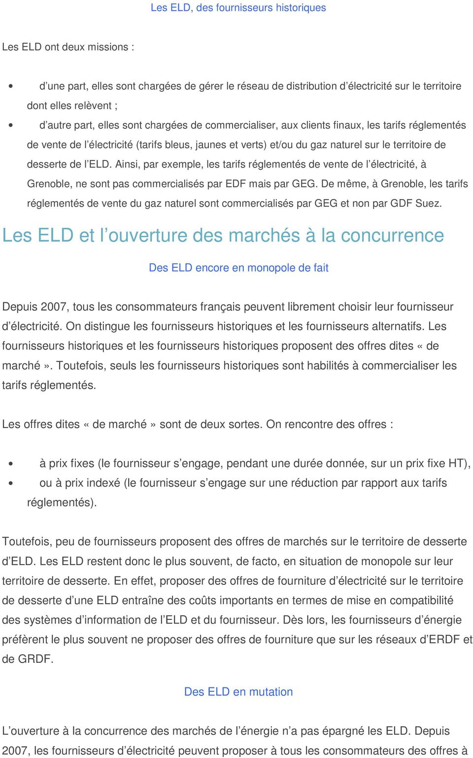 l ELD. Ainsi, par exemple, les tarifs réglementés de vente de l électricité, à Grenoble, ne sont pas commercialisés par EDF mais par GEG.