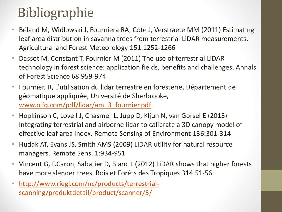 Annals of Forest Science 68:959-974 Fournier, R, L utilisation du lidar terrestre en foresterie, Département de géomatique appliquée, Université de Sherbrooke, www.oifq.com/pdf/lidar/am_3_fournier.