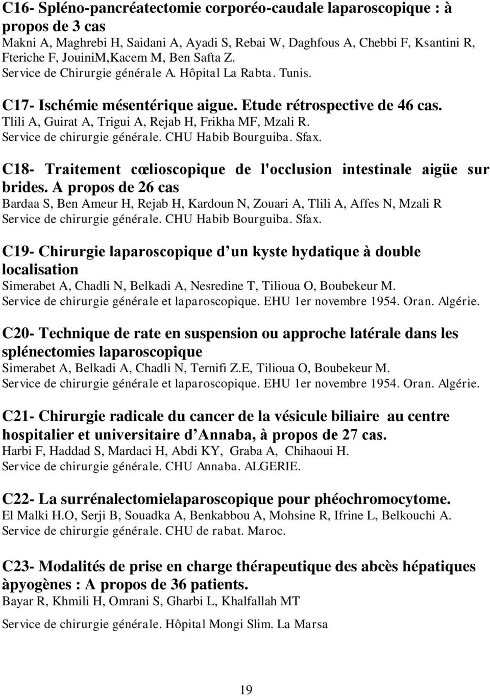 Service de chirurgie générale. CHU Habib Bourguiba. Sfax. C18- Traitement cœlioscopique de l'occlusion intestinale aigüe sur brides.