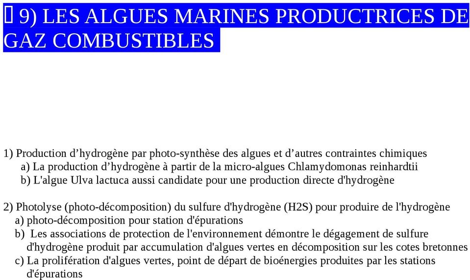(H2S) pour produire de l'hydrogène a) photo-décomposition pour station d'épurations b) Les associations de protection de l'environnement démontre le dégagement de sulfure d'hydrogène
