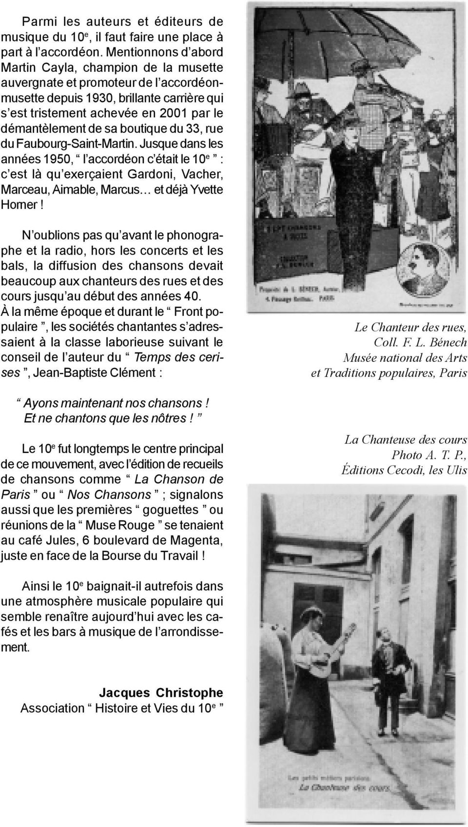 boutique du 33, rue du Faubourg-Saint-Martin. Jusque dans les années 1950, l accordéon c était le 10 e : c est là qu exerçaient Gardoni, Vacher, Marceau, Aimable, Marcus et déjà Yvette Horner!
