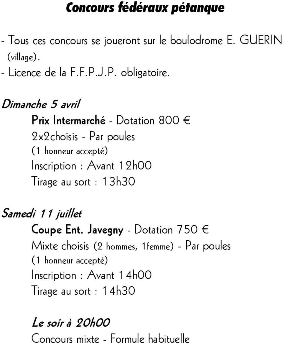 Dimanche 5 avril Prix Intermarché - Dotation 800 2x2choisis - Par poules (1 honneur accepté) Inscription : Avant 12h00