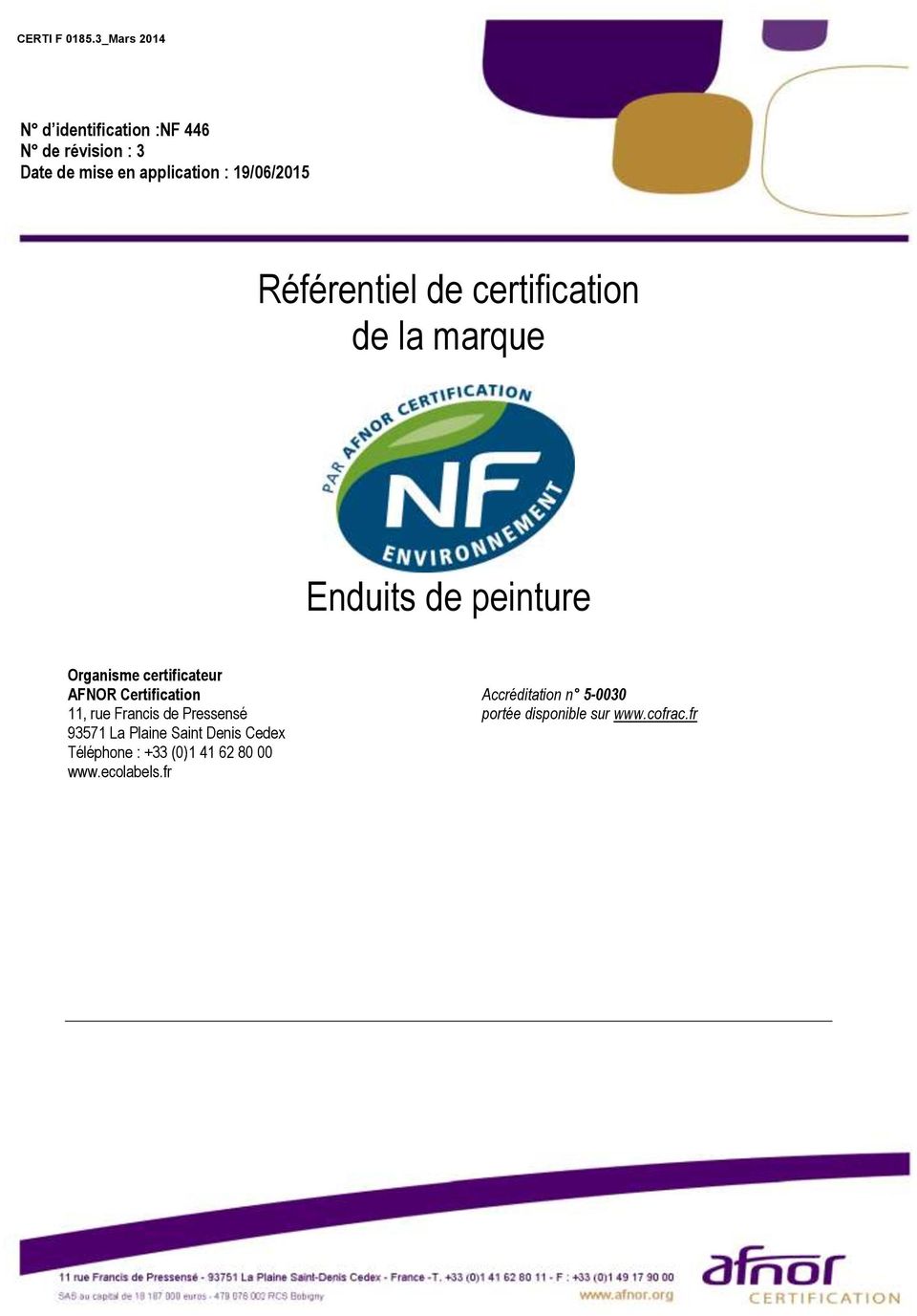 19/06/2015 Référentiel de certification de la marque Enduits de peinture Organisme certificateur
