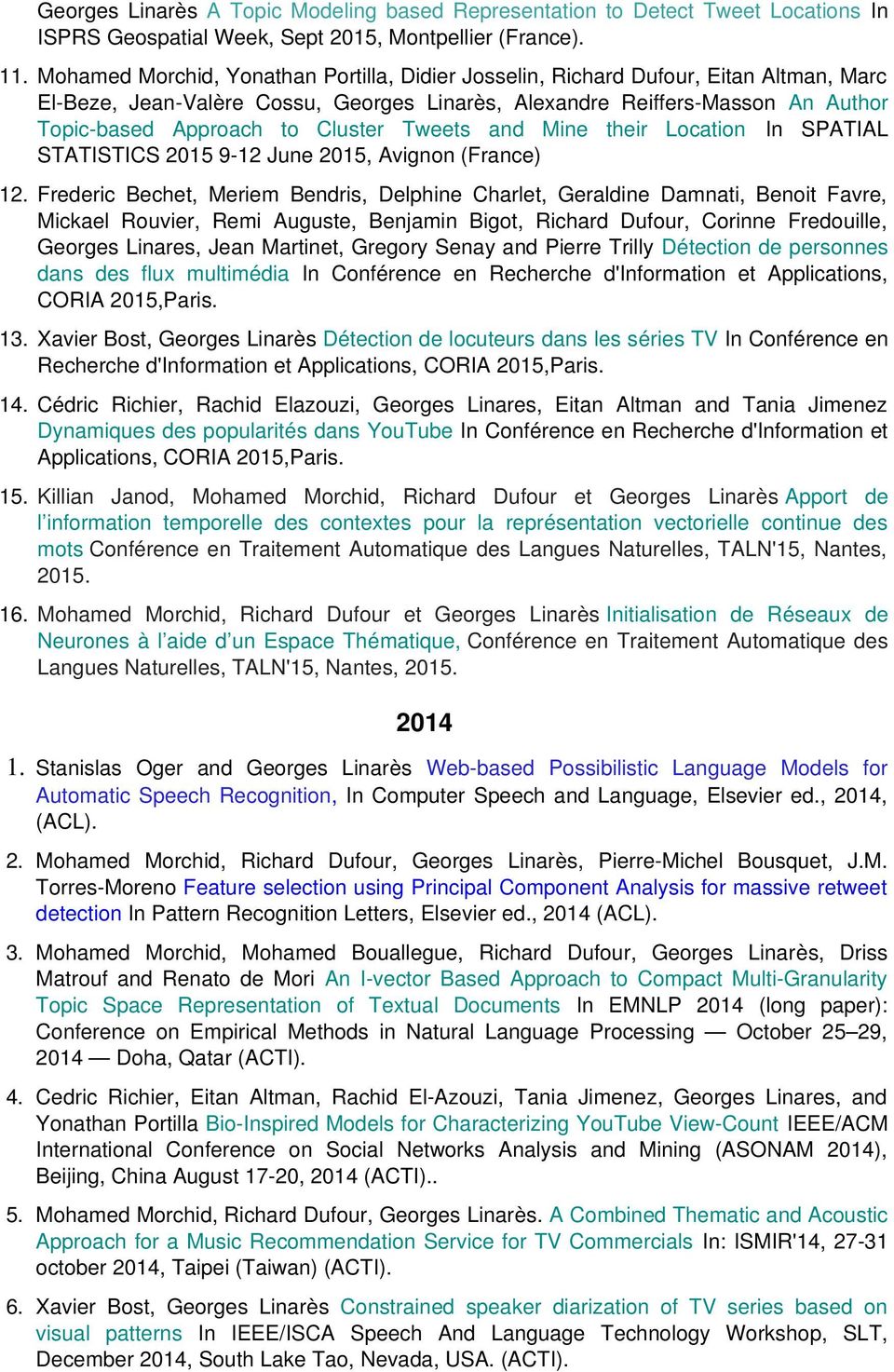Cluster Tweets and Mine their Location In SPATIAL STATISTICS 2015 9 12 June 2015, Avignon (France) 12.