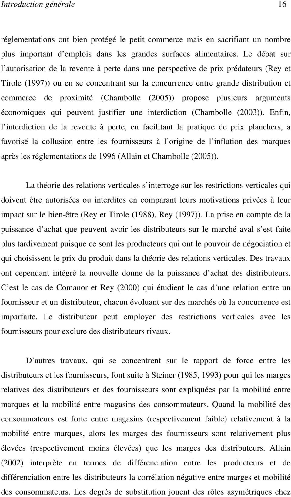proximité (Chambolle (2005)) propose plusieurs arguments économiques qui peuvent justifier une interdiction (Chambolle (2003)).