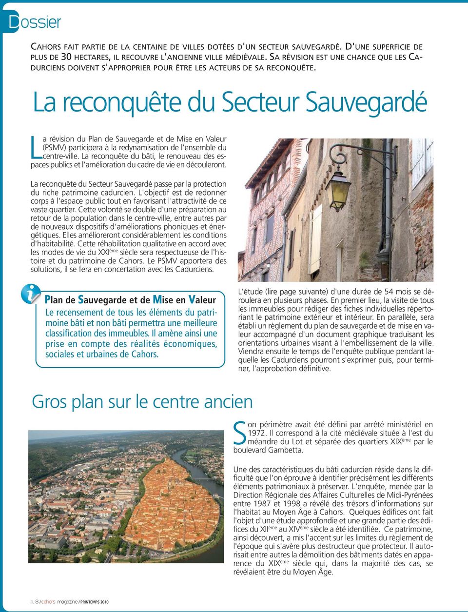 La reconquête du Secteur Sauvegardé La révision du Plan de Sauvegarde et de Mise en Valeur (PSMV) participera à la redynamisation de l'ensemble du centre-ville.