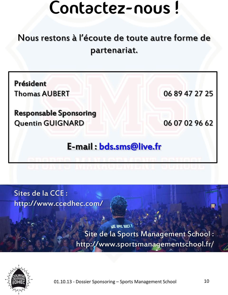 06 07 02 96 62 E-mail : bds.sms@live.fr Sites de la CCE : http://www.ccedhec.
