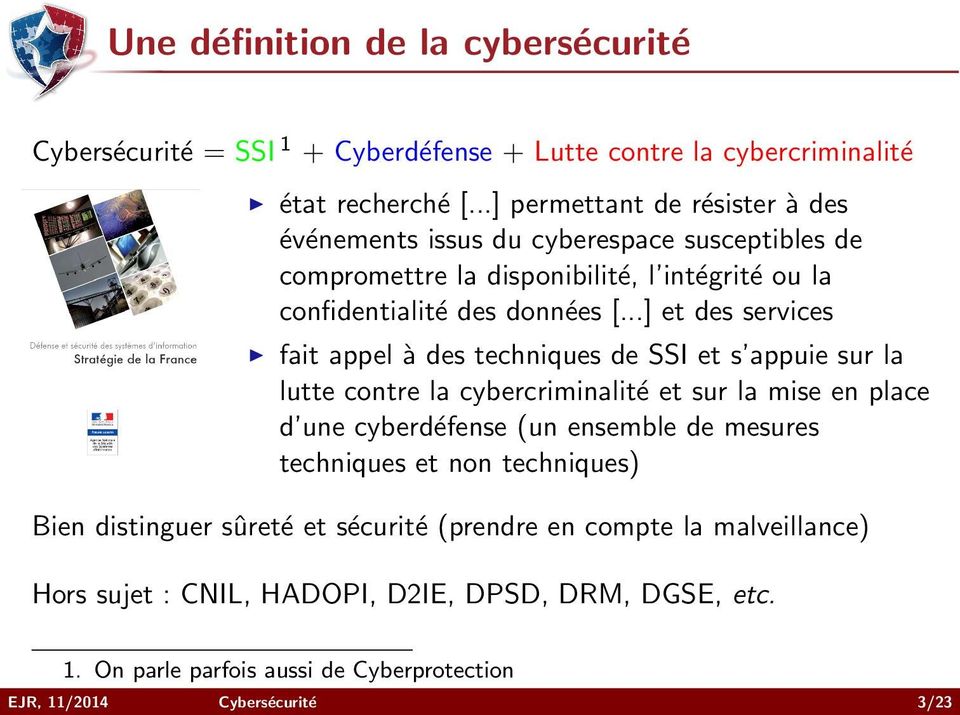 ..] et des services fait appel à des techniques de SSI et s appuie sur la lutte contre la cybercriminalité et sur la mise en place d une cyberdéfense (un ensemble de