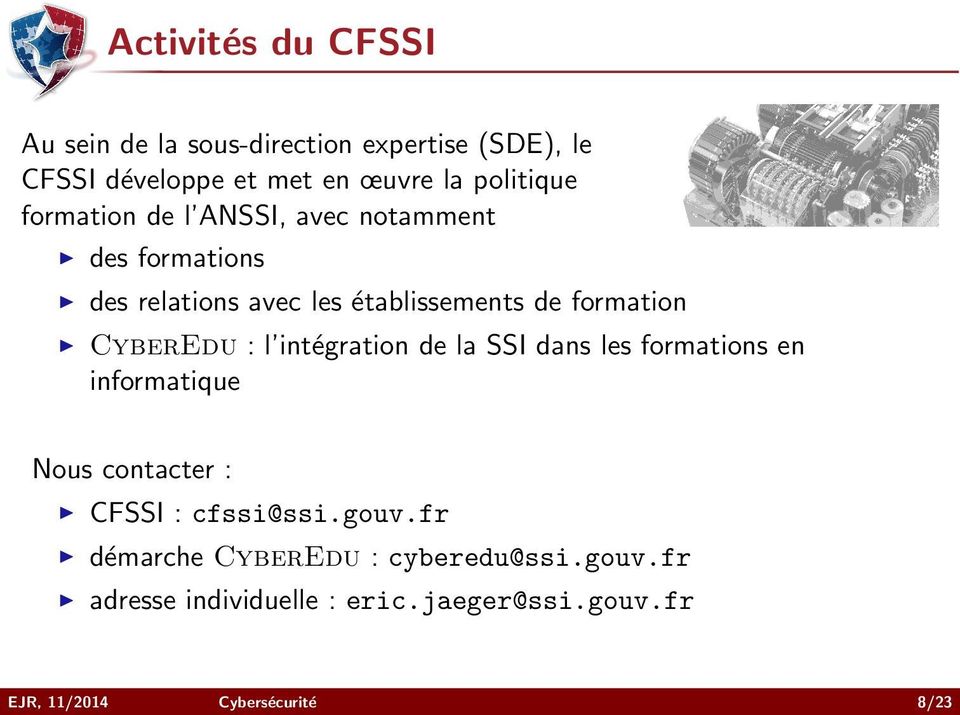 : l intégration de la SSI dans les formations en informatique Nous contacter : CFSSI : cfssi@ssi.gouv.