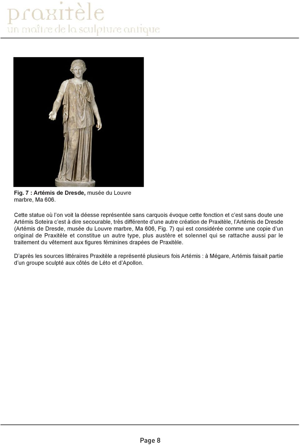 création de Praxitèle, l Artémis de Dresde (Artémis de Dresde, musée du Louvre marbre, Ma 606, Fig.