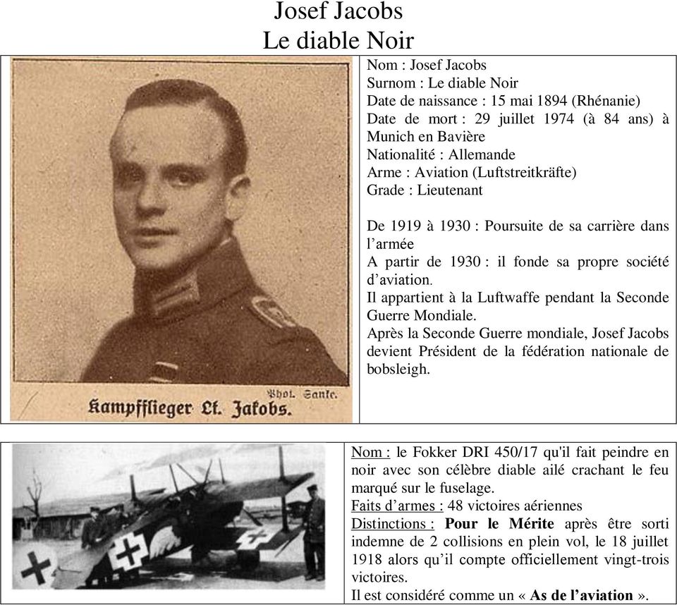 Il appartient à la Luftwaffe pendant la Seconde Guerre Mondiale. Après la Seconde Guerre mondiale, Josef Jacobs devient Président de la fédération nationale de bobsleigh.