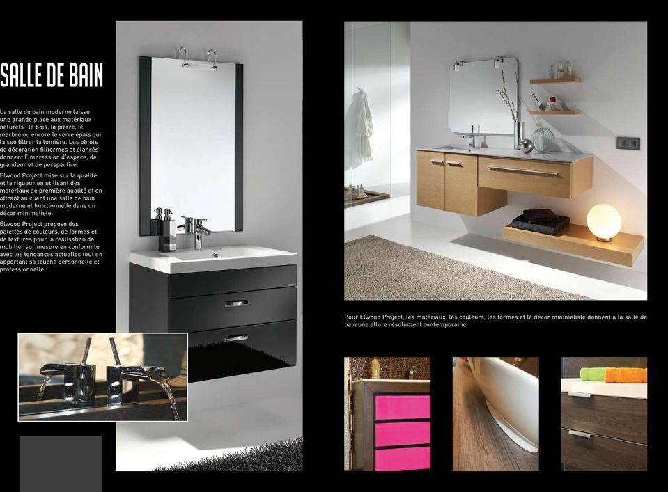 Elwood Project mise sur la qualité et la rigueur en utilisant des matériaux de première qualité et en offrant au client une salle de bain moderne et fonctionnelle dans un décor minimaliste.