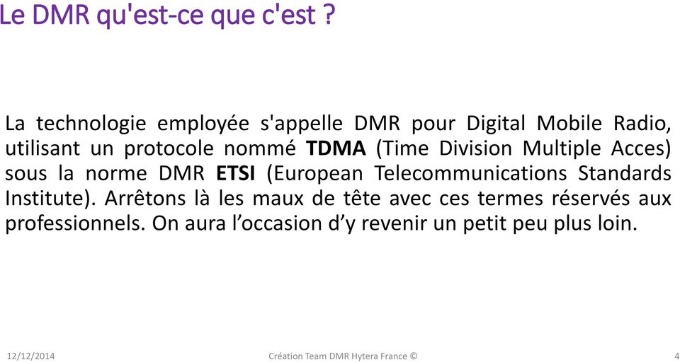 (Time Division Multiple Acces) sous la norme DMR ETSI (European Telecommunications Standards