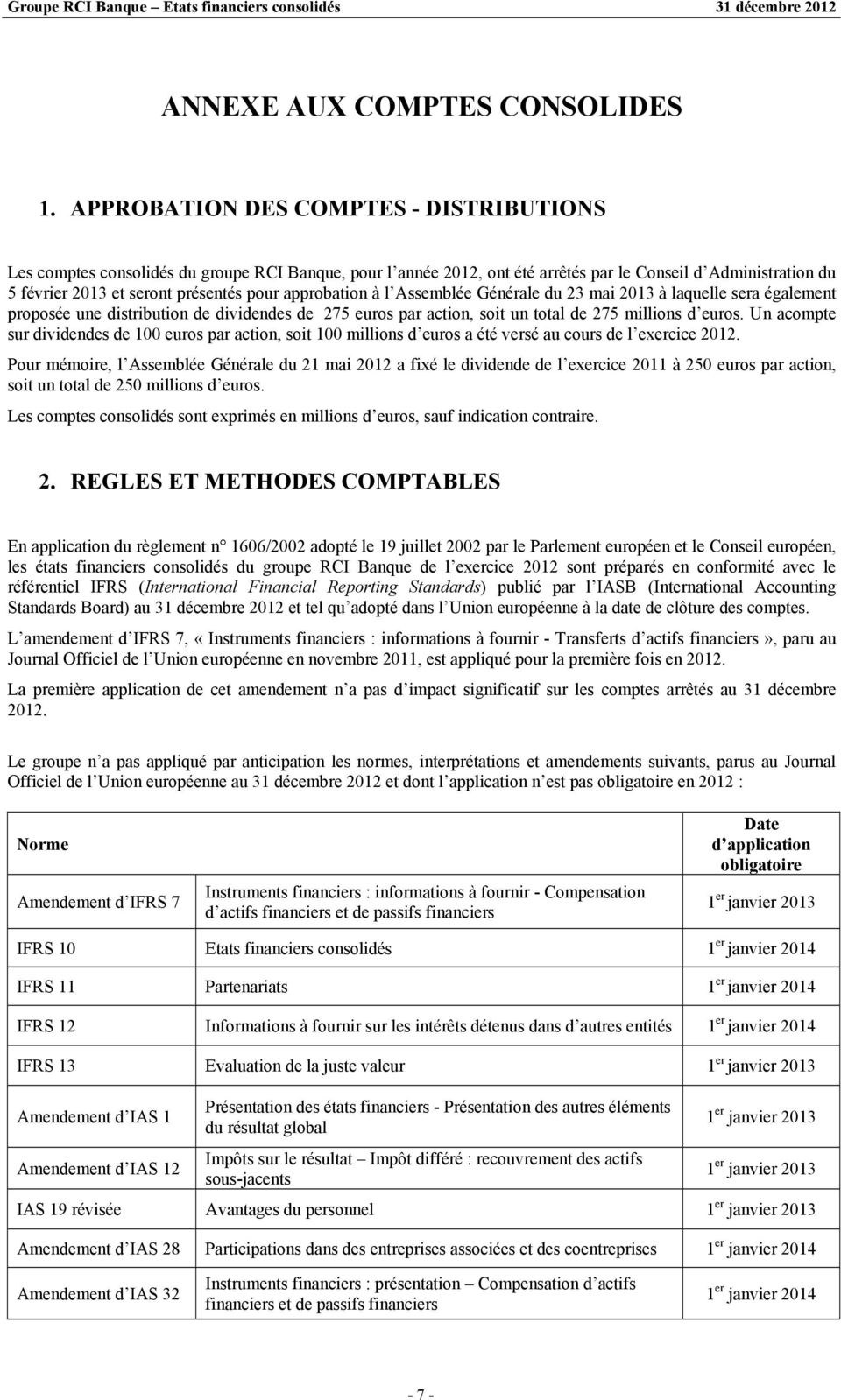 approbation à l Assemblée Générale du 23 mai 2013 à laquelle sera également proposée une distribution de dividendes de 275 euros par action, soit un total de 275 millions d euros.