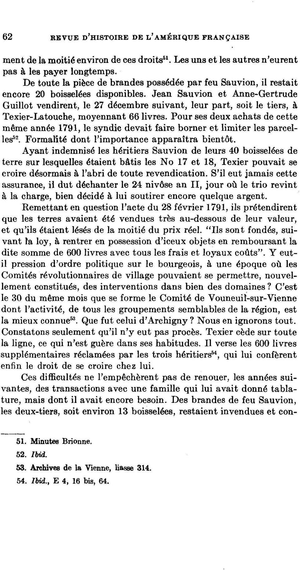 Jean Sauvion et Anne-Gertrude Guillot vendirent, le 27 décembre suivant, leur part, soit le tiers, à Texier-Latouche, moyennant 66 livres.