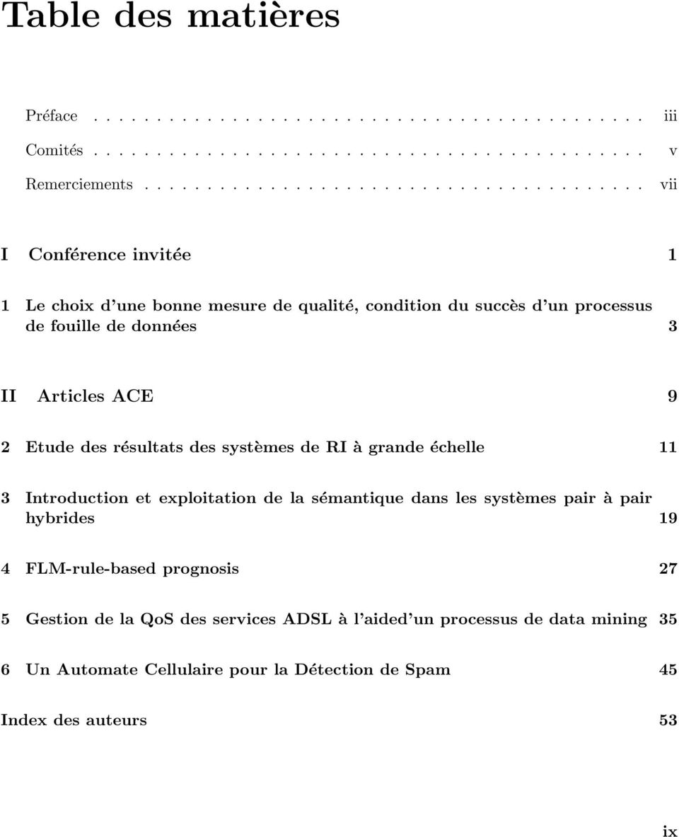 données 3 II Articles ACE 9 2 Etude des résultats des systèmes de RI à grande échelle 11 3 Introduction et exploitation de la sémantique dans les systèmes pair à pair