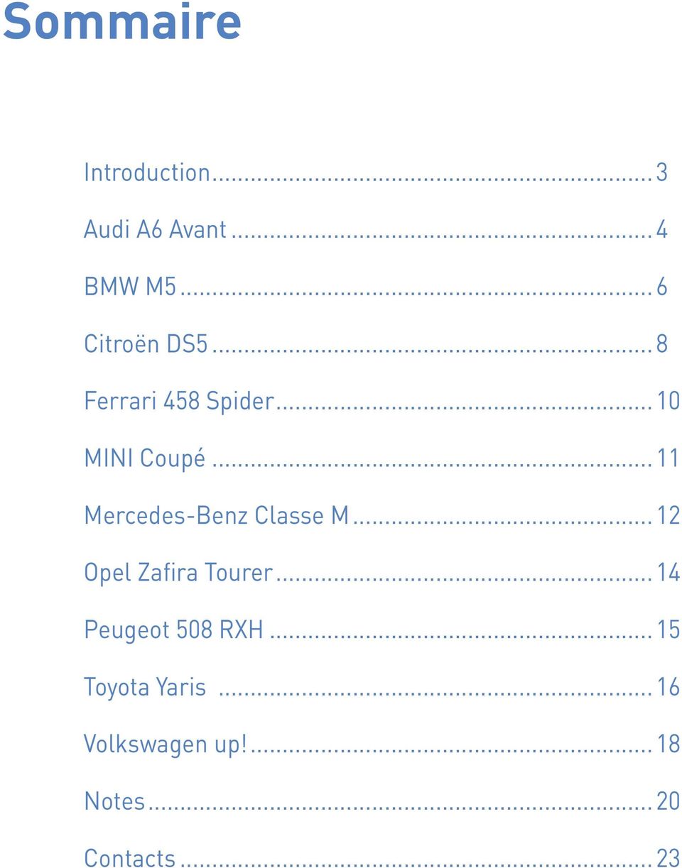 .. 11 Mercedes-Benz Classe M... 12 Opel Zafira Tourer.
