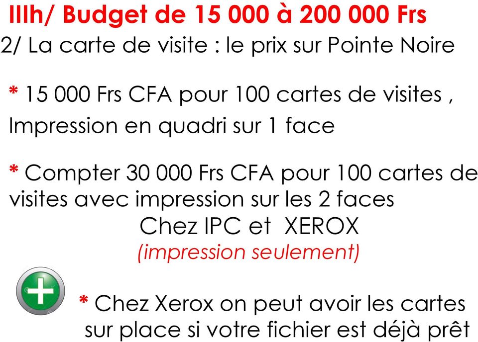 Frs CFA pour 100 cartes de visites avec impression sur les 2 faces Chez IPC et XEROX