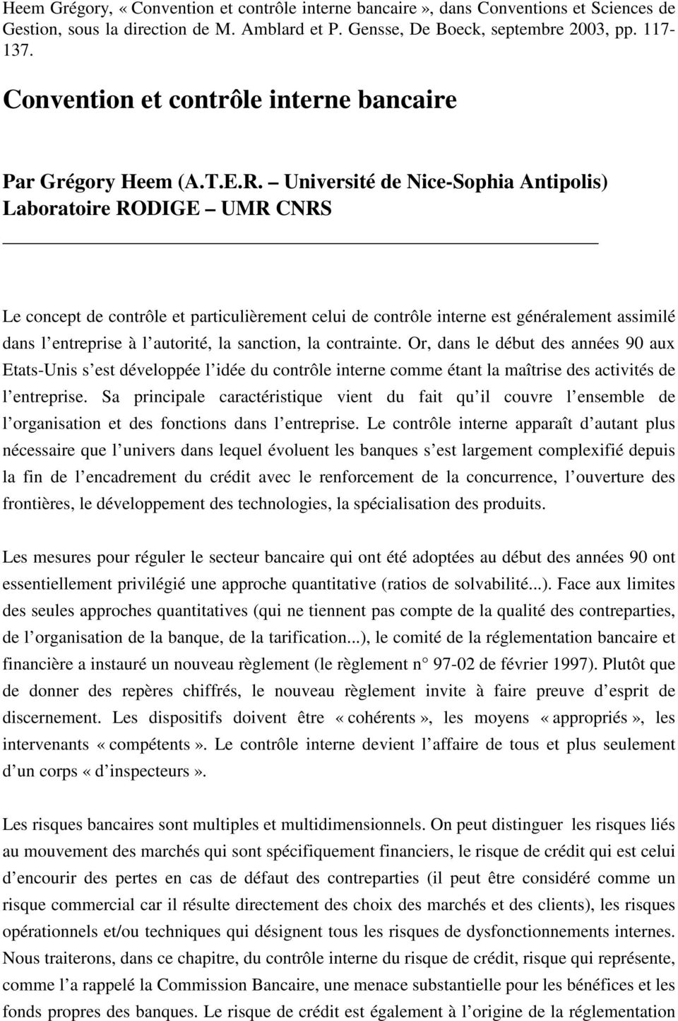 Université de Nice-Sophia Antipolis) Laboratoire RODIGE UMR CNRS Le concept de contrôle et particulièrement celui de contrôle interne est généralement assimilé dans l entreprise à l autorité, la