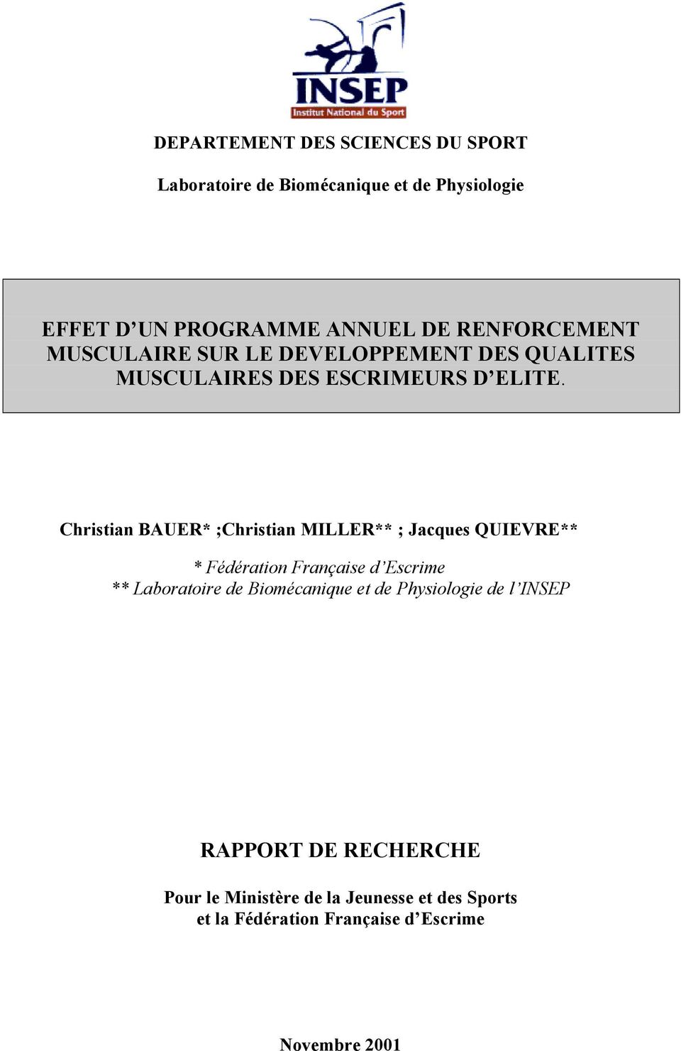 Christian BAUER* ;Christian MILLER ; Jacques QUIEVRE * Fédération Française d Escrime Laboratoire de Biomécanique et