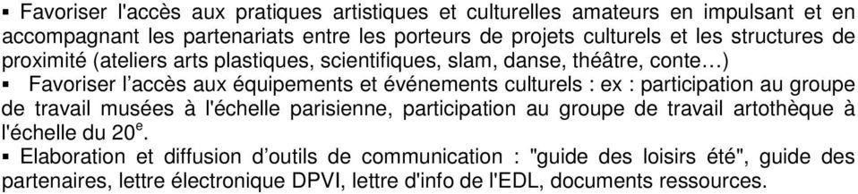 culturels : ex : participation au groupe de travail musées à l'échelle parisienne, participation au groupe de travail artothèque à l'échelle du 20 e.