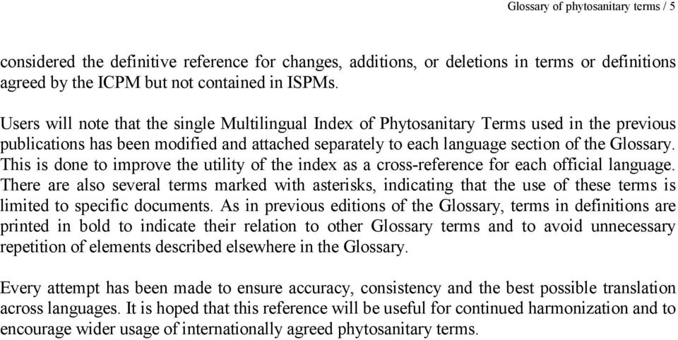 This is done to improve the utility of the index as a cross-reference for each official language.
