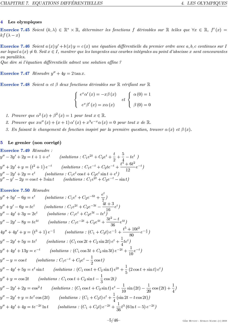 Soitx I,montrerquelestangentesauxcourbesintégralesaupointd abscissexsontconcourantes ou parallèles. Que dire si l équation différentielle admet une solution affine? Exercice7.47 Résoudrey +4y=tanx.