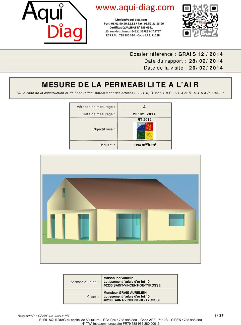 134-9 ; Méthode de mesurage : A Date de mesurage : 20/02/2014 RT 2012 Objectif visé : Résultat : 0,194 m³/h.