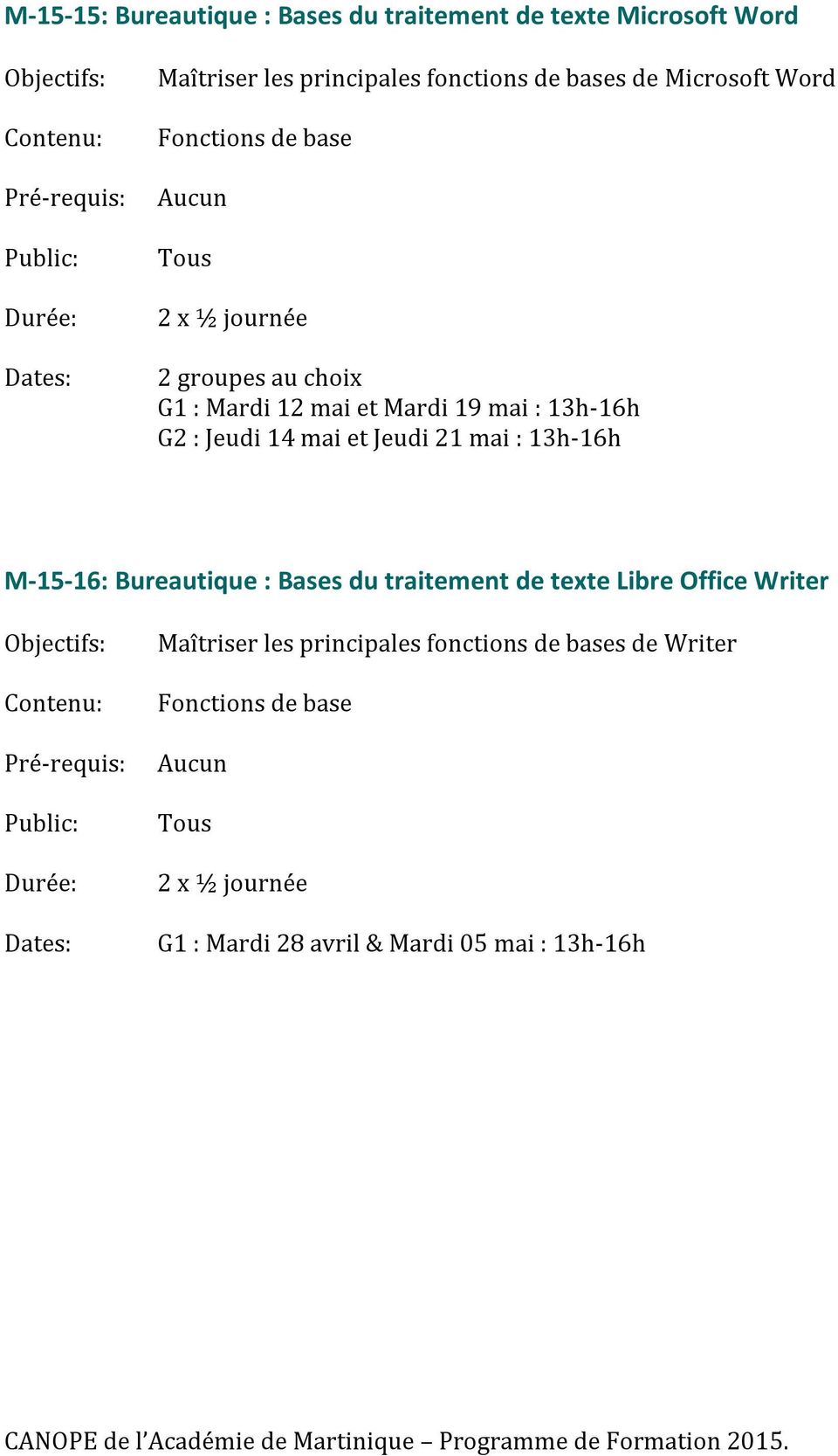 Jeudi 14 mai et Jeudi 21 mai : 13h-16h M-15-16: Bureautique : Bases du traitement de texte Libre Office Writer