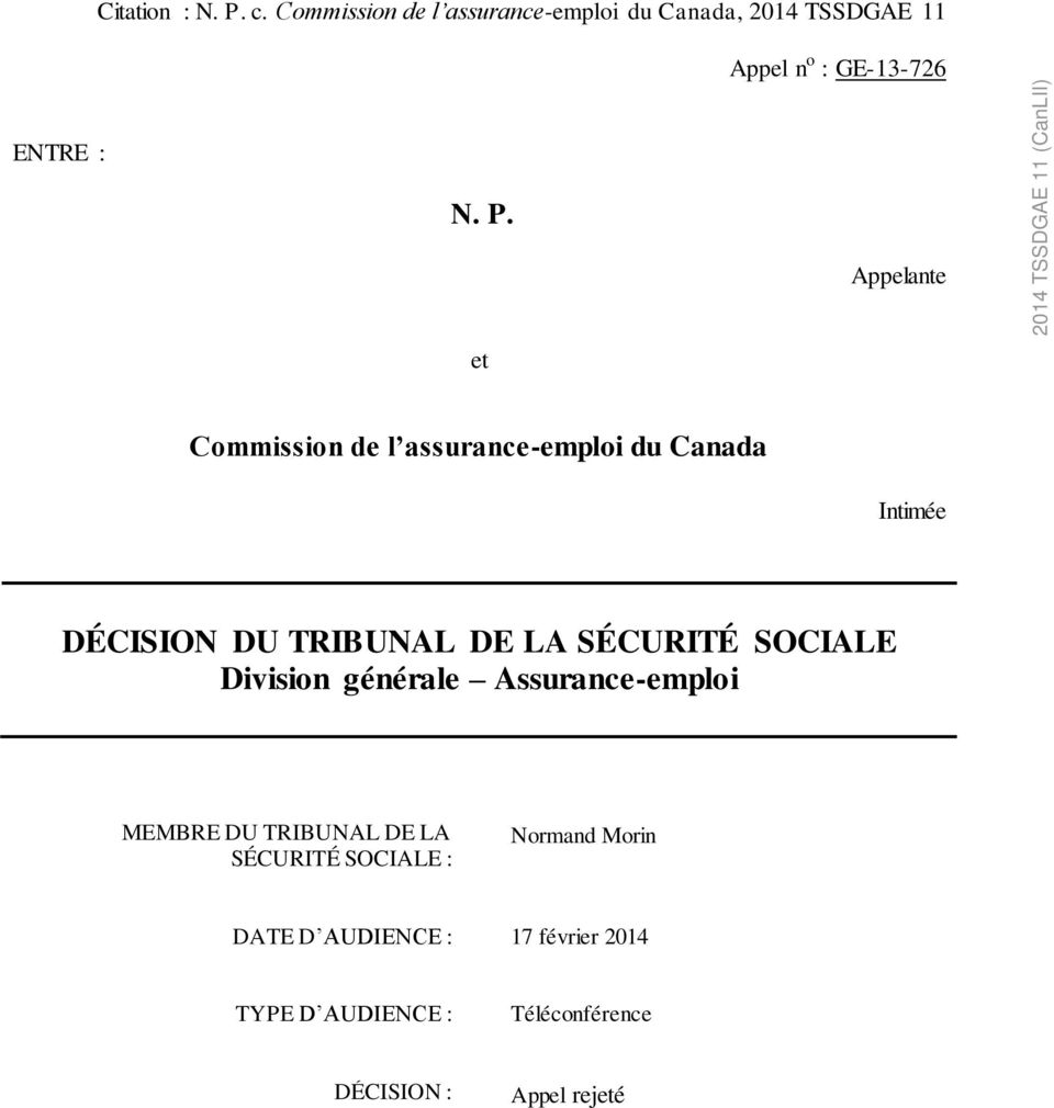 Appelante et Commission de l assurance-emploi du Canada Intimée DÉCISION DU TRIBUNAL DE LA SÉCURITÉ