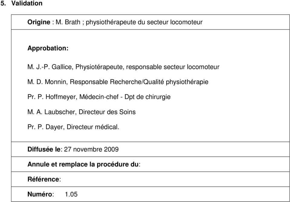 Monnin, Responsable Recherche/Qualité physiothérapie Pr. P. Hoffmeyer, Médecin-chef - Dpt de chirurgie M.