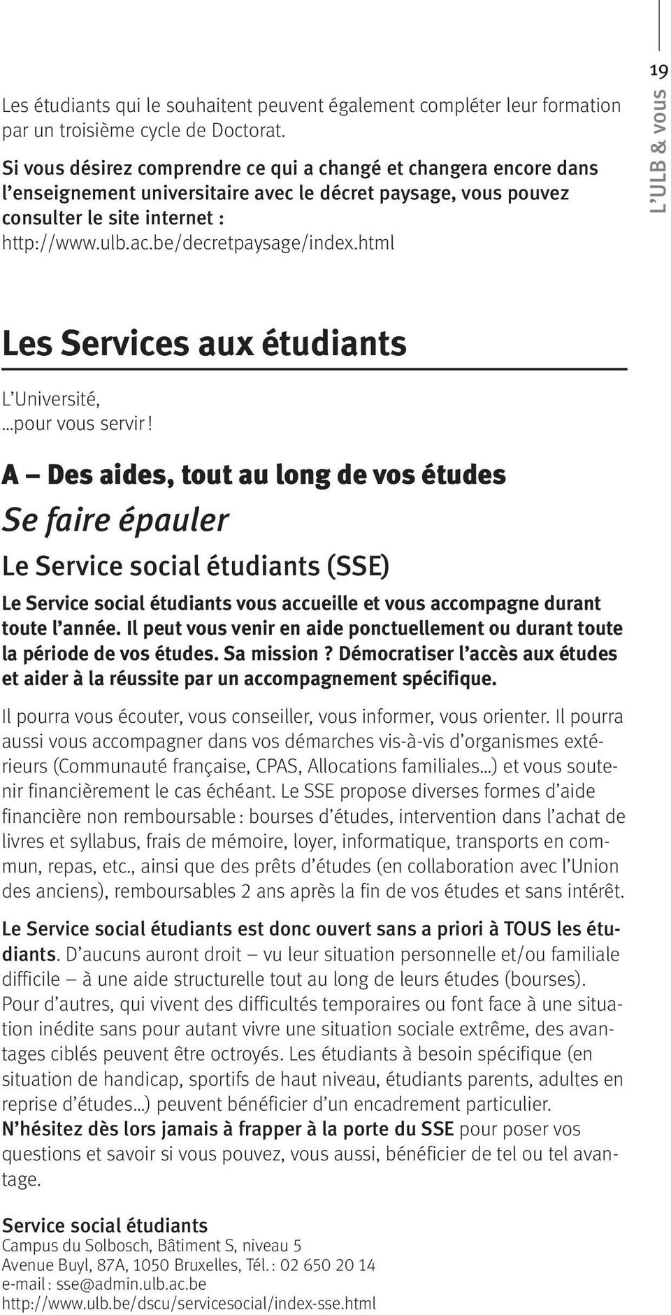 be/decretpaysage/index.html 19 Les Services aux étudiants L Université, pour vous servir!