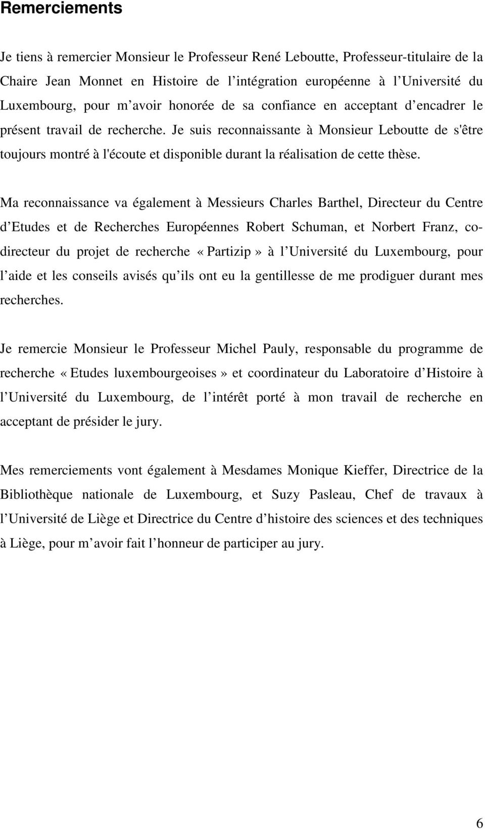 Je suis reconnaissante à Monsieur Leboutte de s'être toujours montré à l'écoute et disponible durant la réalisation de cette thèse.
