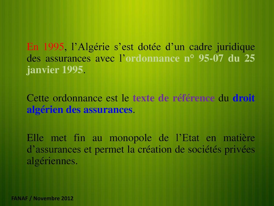 Cette ordonnance est le texte de référence du droit algérien des assurances.