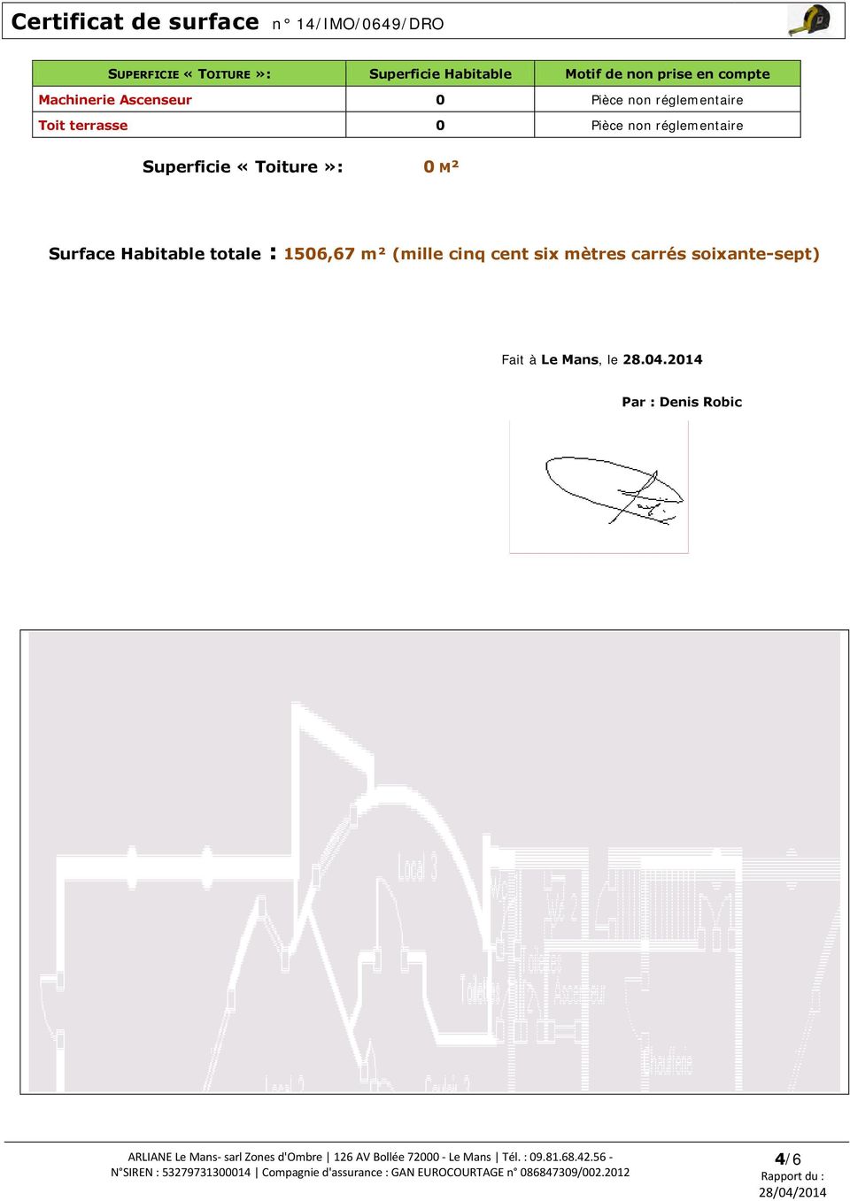 réglementaire Superficie «Toiture»: 0 M² Surface Habitable totale : 1506,67 m²