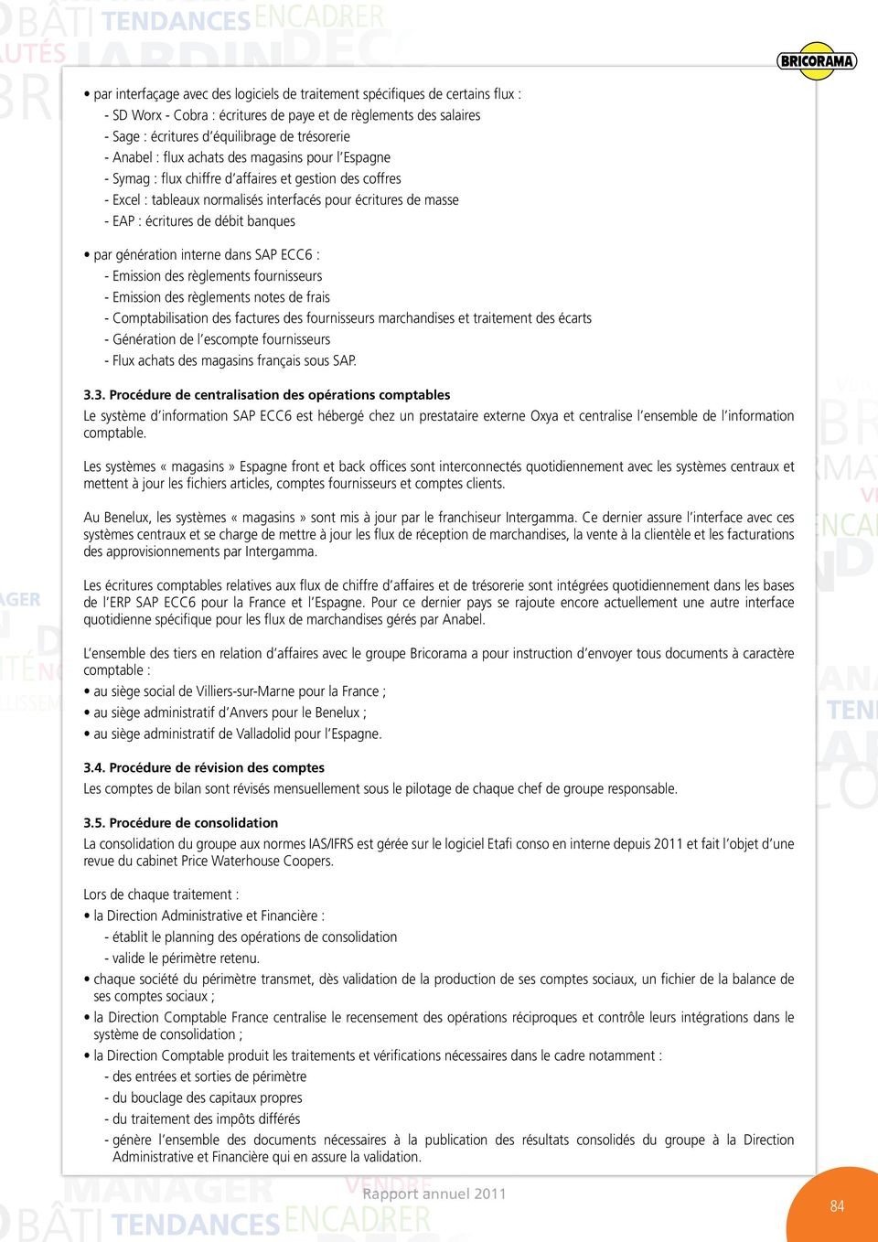 notes de frais - Comptabilisation des factures des fournisseurs marchandises et traitement des écarts - Génération de l escompte fournisseurs - Flux achats des magasins français sous SAP. 3.