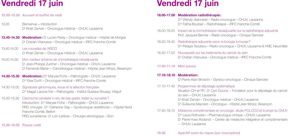 30 Modération : D re Maryse Fiche Pathologiste CHUV, Lausanne D re Elsa Curtit 14.30-15.