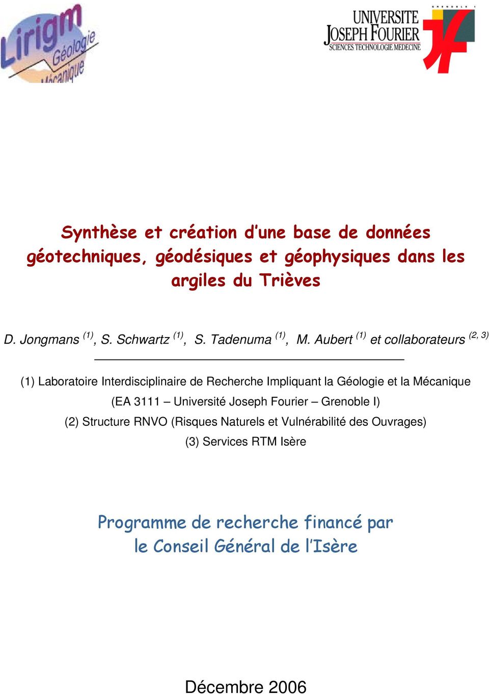 Aubert (1) et collaborateurs (2, 3) (1) Laboratoire Interdisciplinaire de Recherche Impliquant la Géologie et la Mécanique (EA
