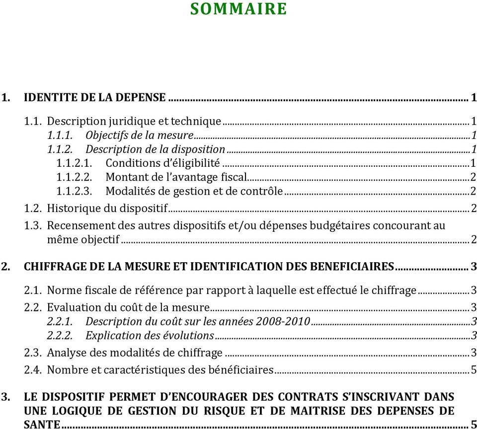 CHIFFRAGE DE LA MESURE ET IDENTIFICATION DES BENEFICIAIRES...3 2.1. Norme fiscale de référence par rapport à laquelle est effectué le chiffrage...3 2.2. Evaluation du coût de la mesure...3 2.2.1. Description du coût sur les années 2008-2010.
