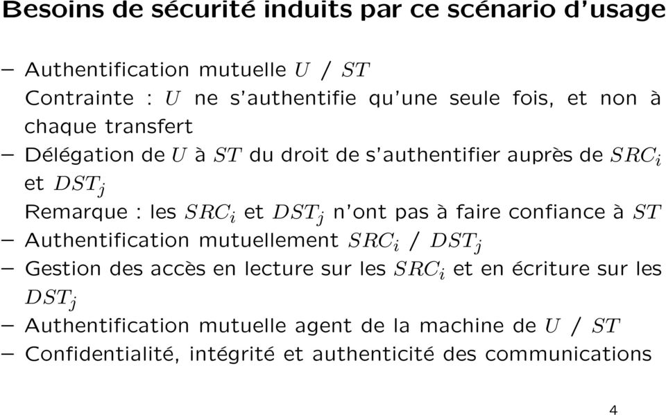 j n ont pas à faire confiance à ST Authentification mutuellement SRC i / DST j Gestion des accès en lecture sur les SRC i et en
