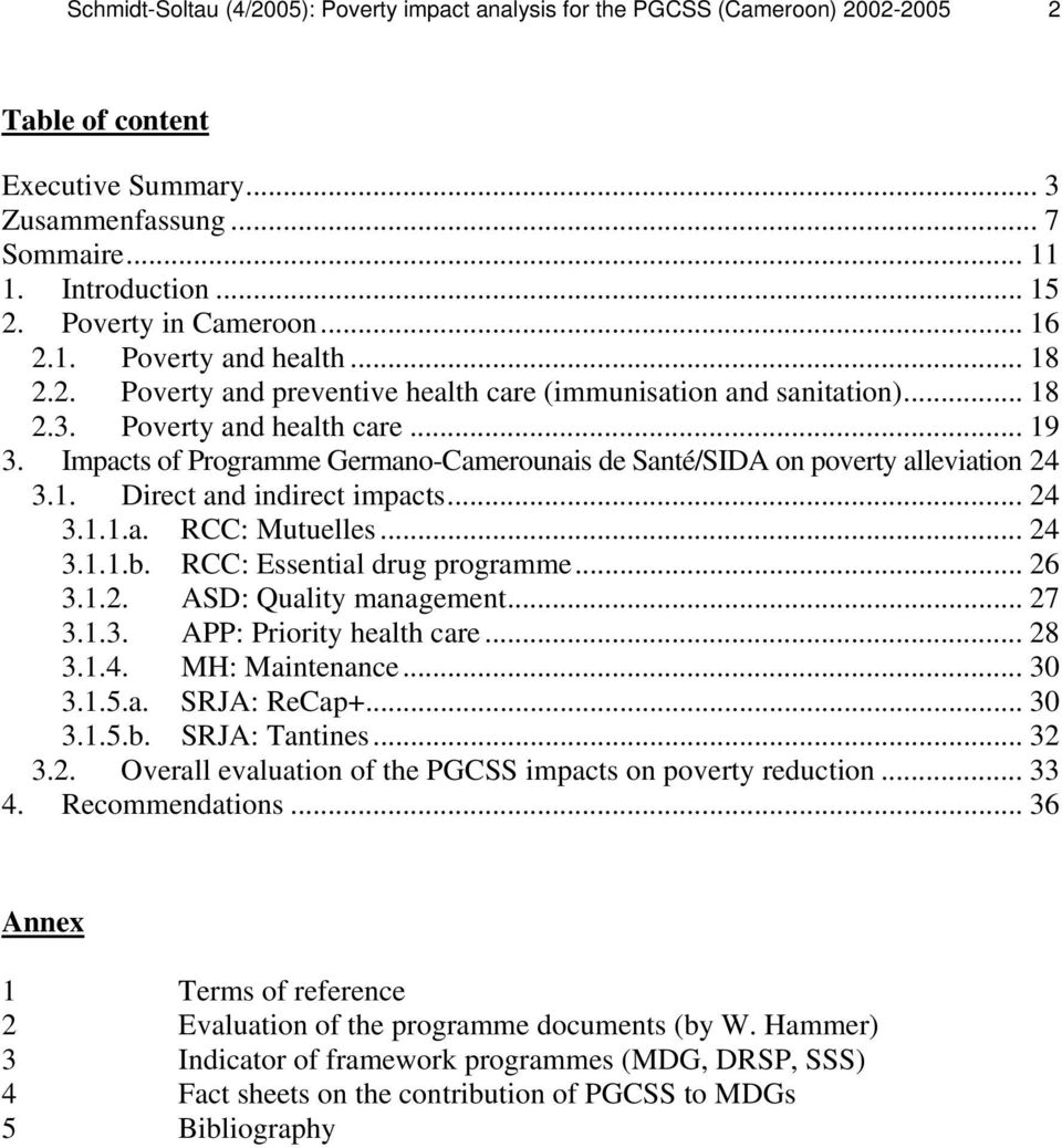 Impacts of Programme Germano-Camerounais de Santé/SIDA on poverty alleviation 24 3.1. Direct and indirect impacts... 24 3.1.1.a. RCC: Mutuelles... 24 3.1.1.b. RCC: Essential drug programme... 26 3.1.2. ASD: Quality management.