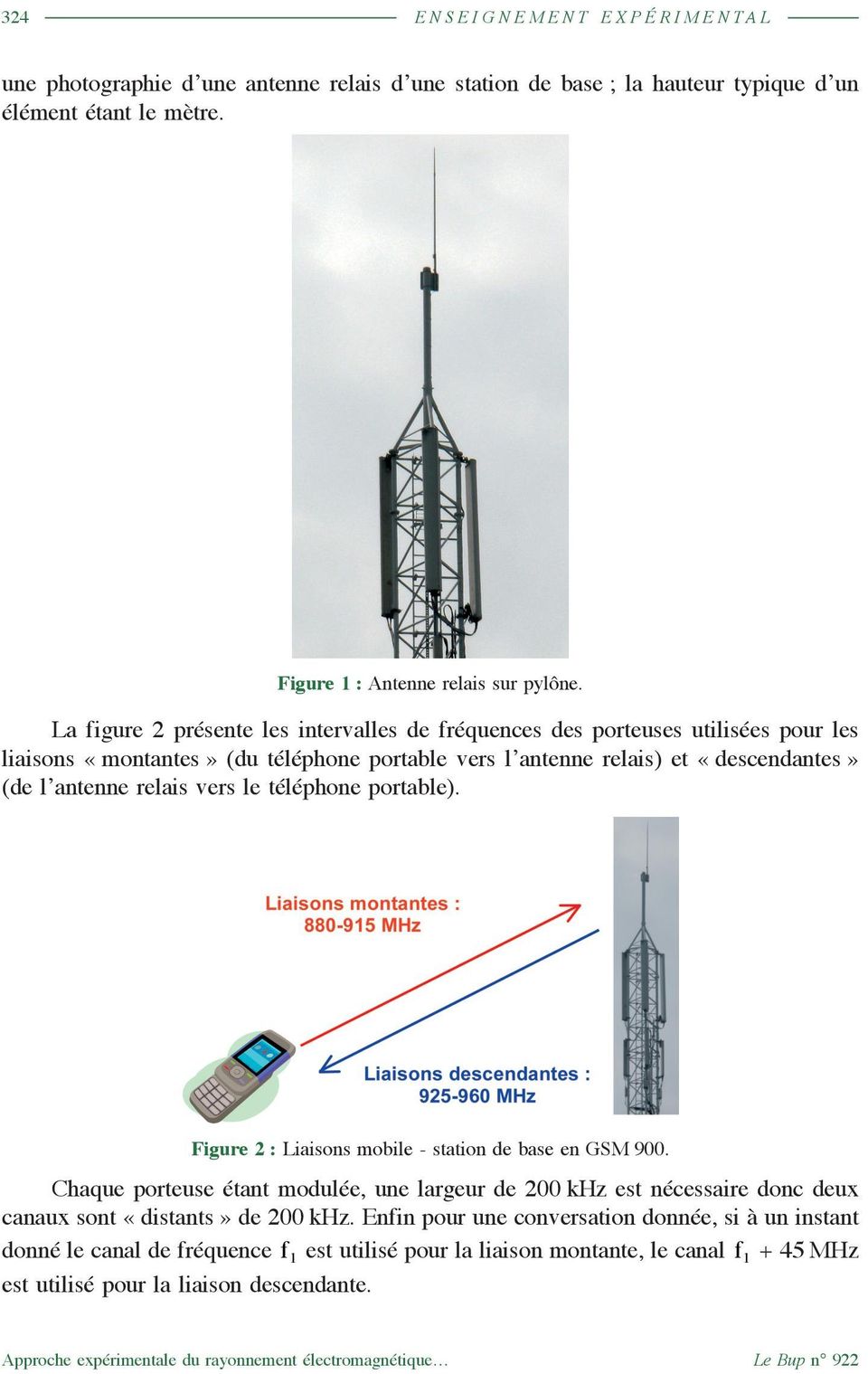 téléphone portable). Figure 2 : Liaisons mobile - station de base en GSM 900. Chaque porteuse étant modulée, une largeur de 200 khz est nécessaire donc deux canaux sont «distants» de 200 khz.